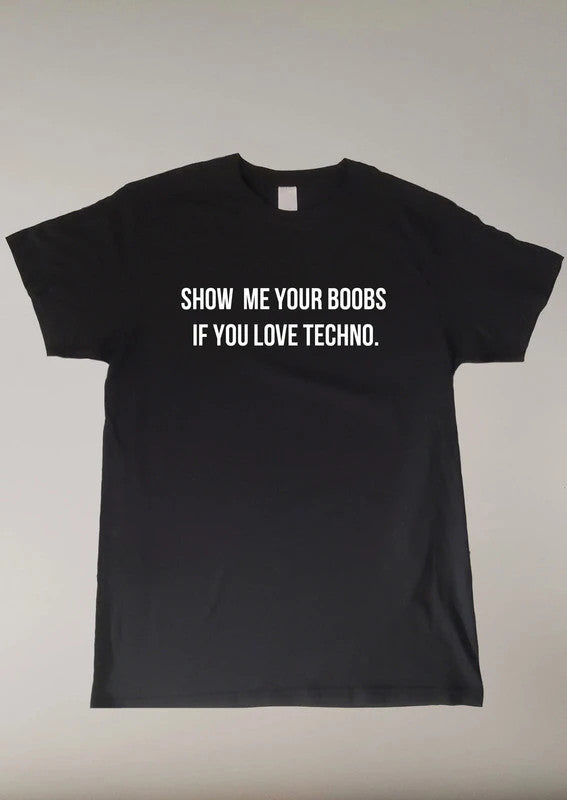 T-shrit SHOW ME YOUR BOOBS IF YOU  LOVE TECHNO 🎧🎛